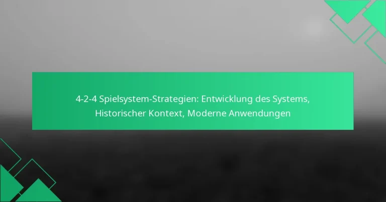 4-2-4 Spielsystem-Strategien: Entwicklung des Systems, Historischer Kontext, Moderne Anwendungen