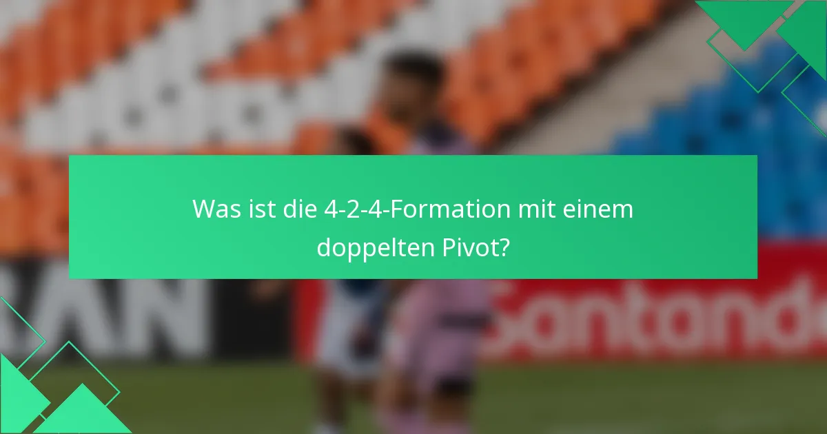 Was ist die 4-2-4-Formation mit einem doppelten Pivot?