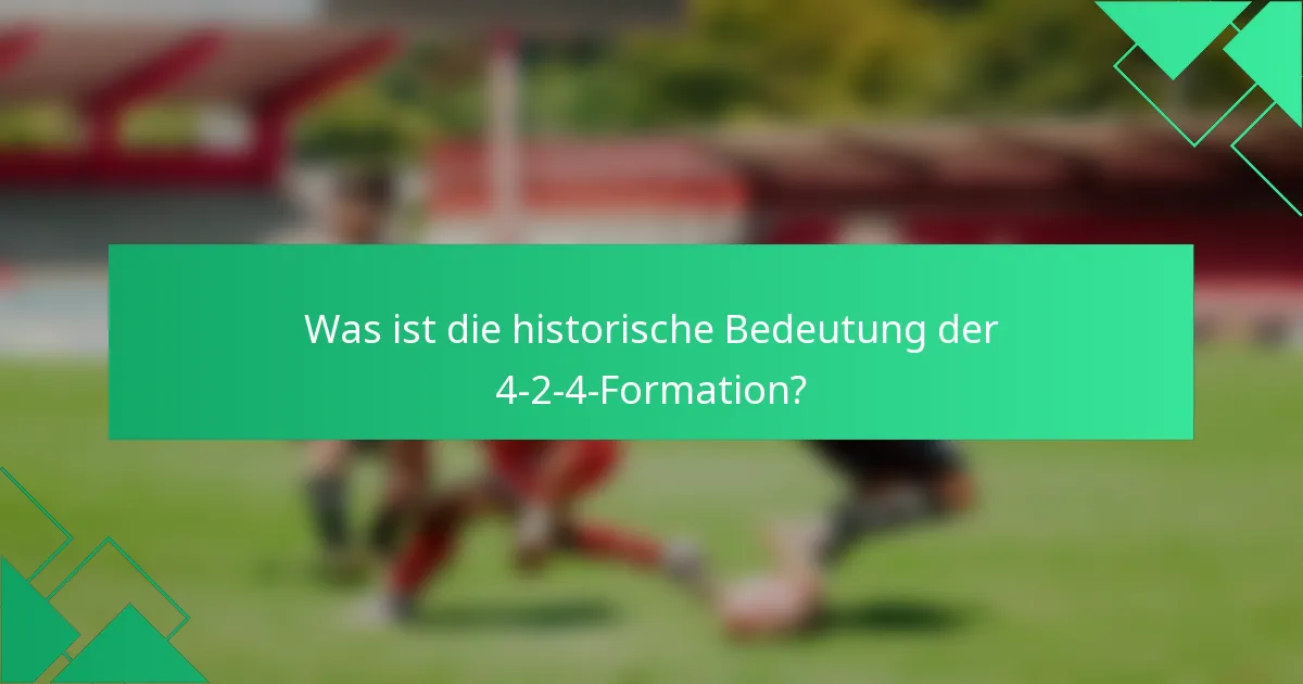 Was ist die historische Bedeutung der 4-2-4-Formation?
