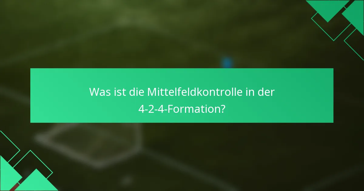 Was ist die Mittelfeldkontrolle in der 4-2-4-Formation?