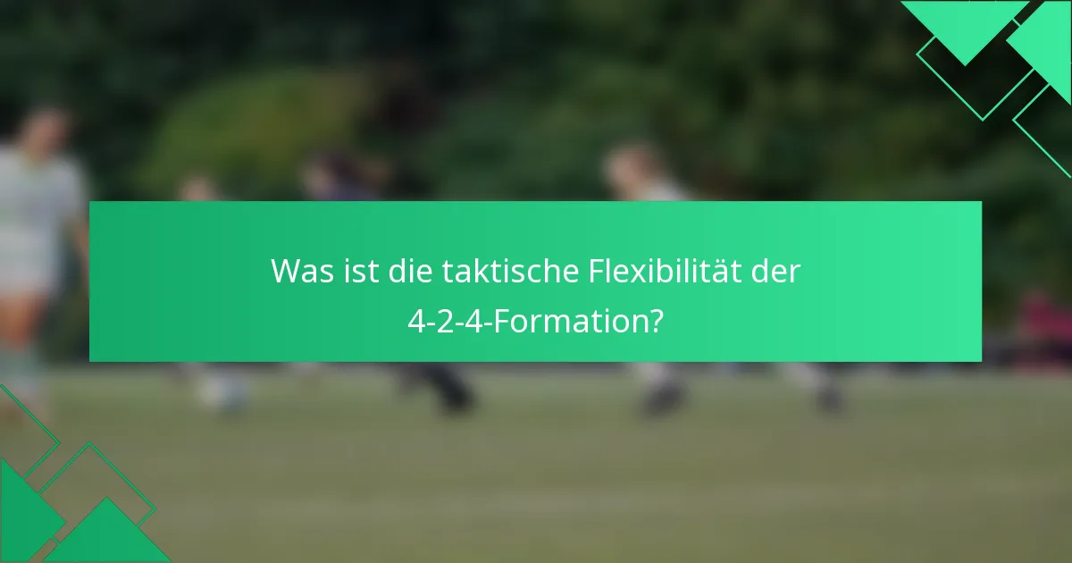 Was ist die taktische Flexibilität der 4-2-4-Formation?