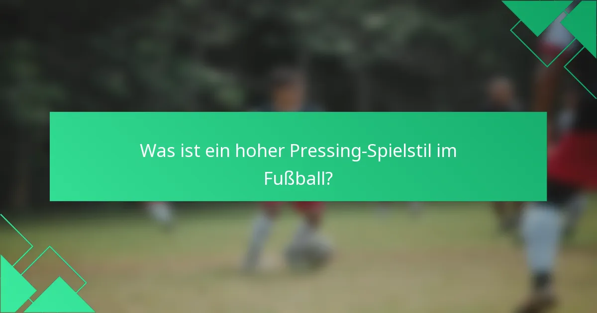 Was ist ein hoher Pressing-Spielstil im Fußball?