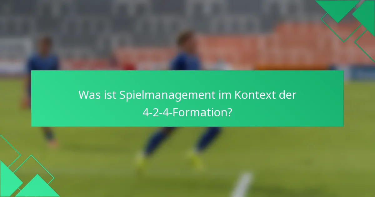 Was ist Spielmanagement im Kontext der 4-2-4-Formation?