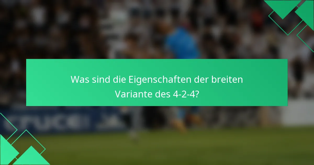 Was sind die Eigenschaften der breiten Variante des 4-2-4?
