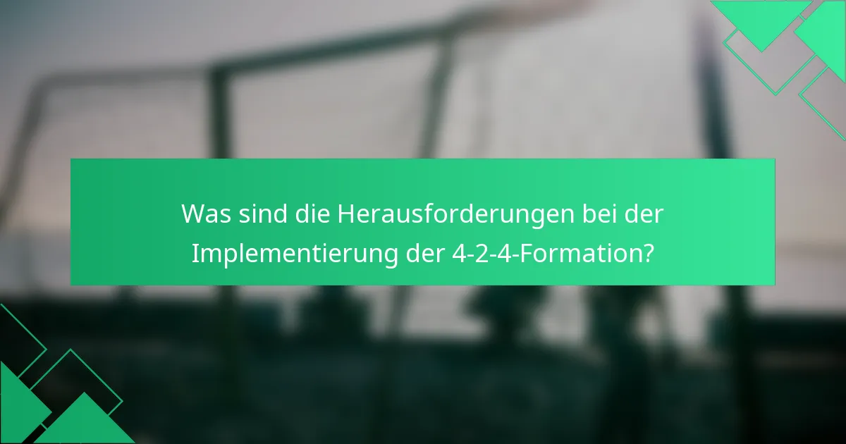 Was sind die Herausforderungen bei der Implementierung der 4-2-4-Formation?