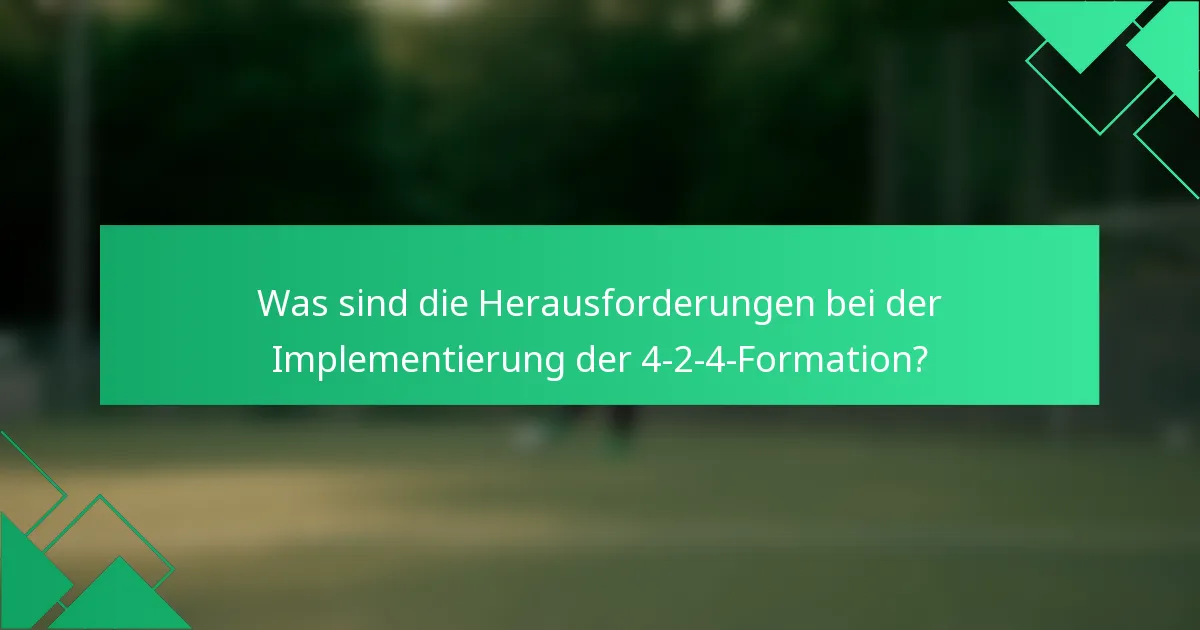 Was sind die Herausforderungen bei der Implementierung der 4-2-4-Formation?