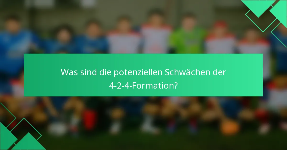 Was sind die potenziellen Schwächen der 4-2-4-Formation?