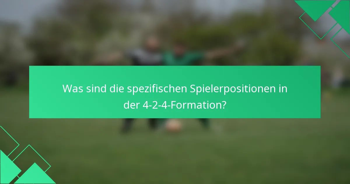 Was sind die spezifischen Spielerpositionen in der 4-2-4-Formation?