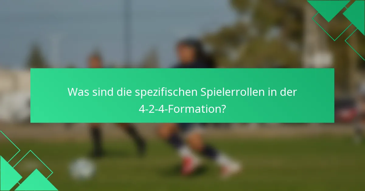Was sind die spezifischen Spielerrollen in der 4-2-4-Formation?