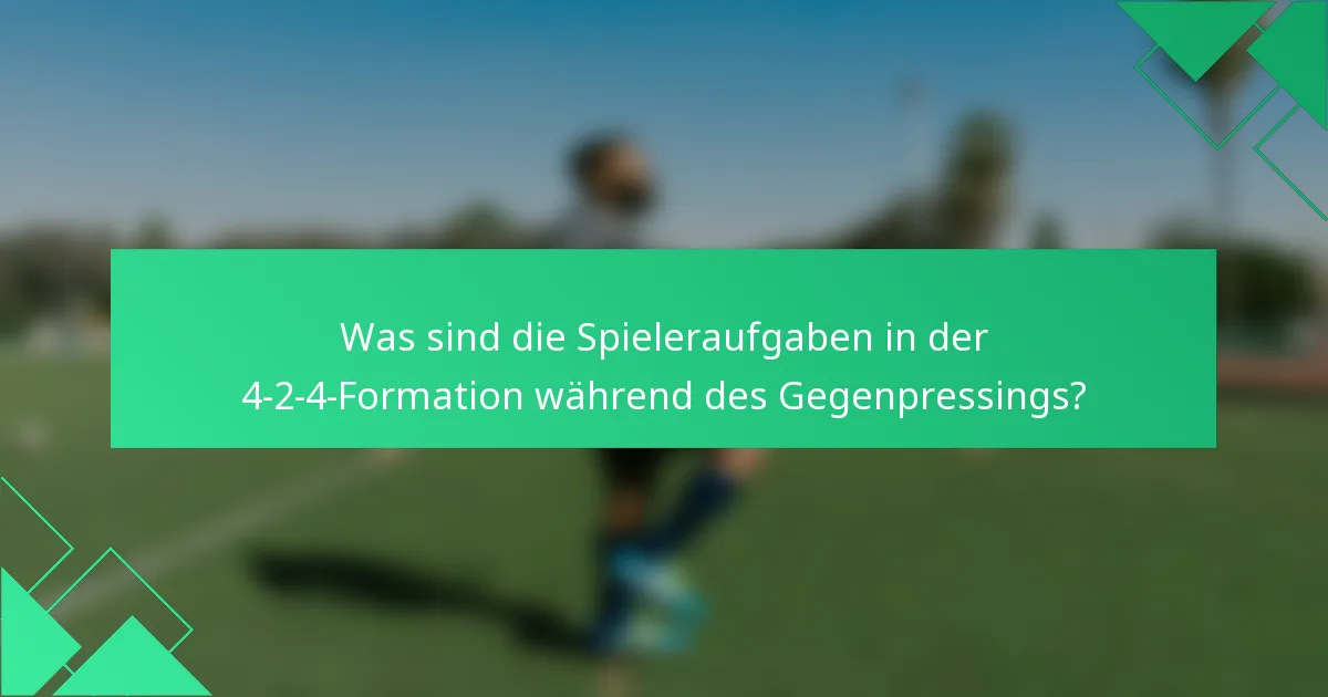 Was sind die Spieleraufgaben in der 4-2-4-Formation während des Gegenpressings?