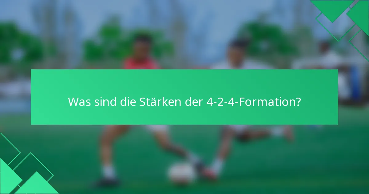 Was sind die Stärken der 4-2-4-Formation?