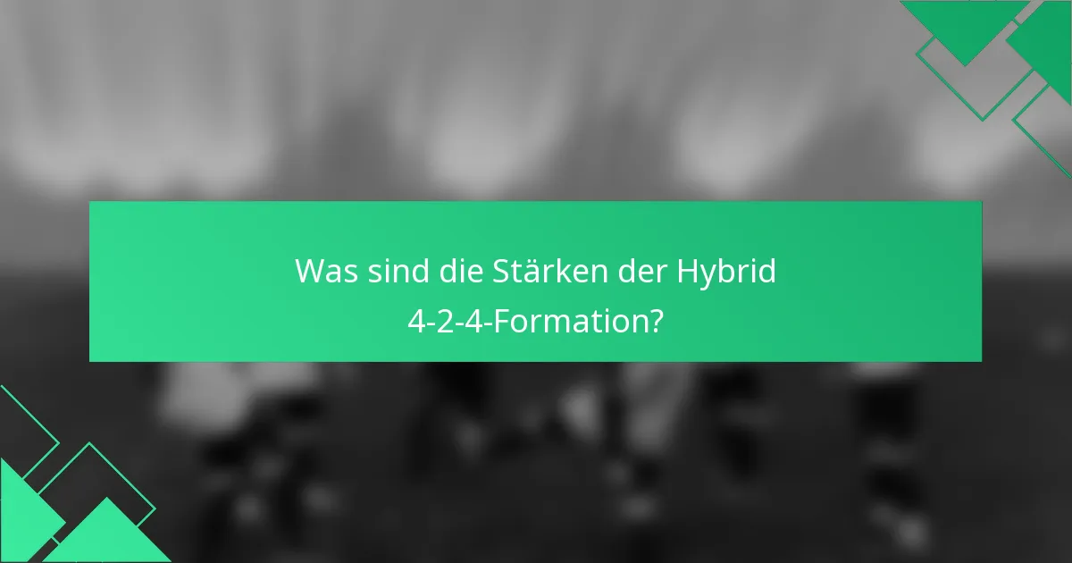 Was sind die Stärken der Hybrid 4-2-4-Formation?