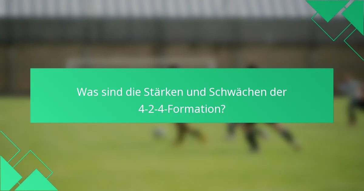 Was sind die Stärken und Schwächen der 4-2-4-Formation?