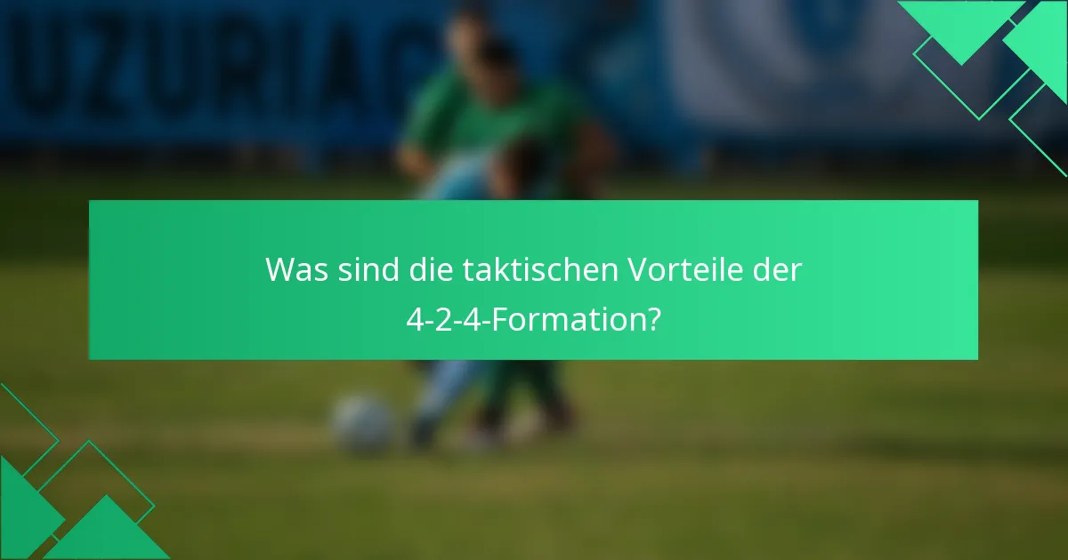 Was sind die taktischen Vorteile der 4-2-4-Formation?