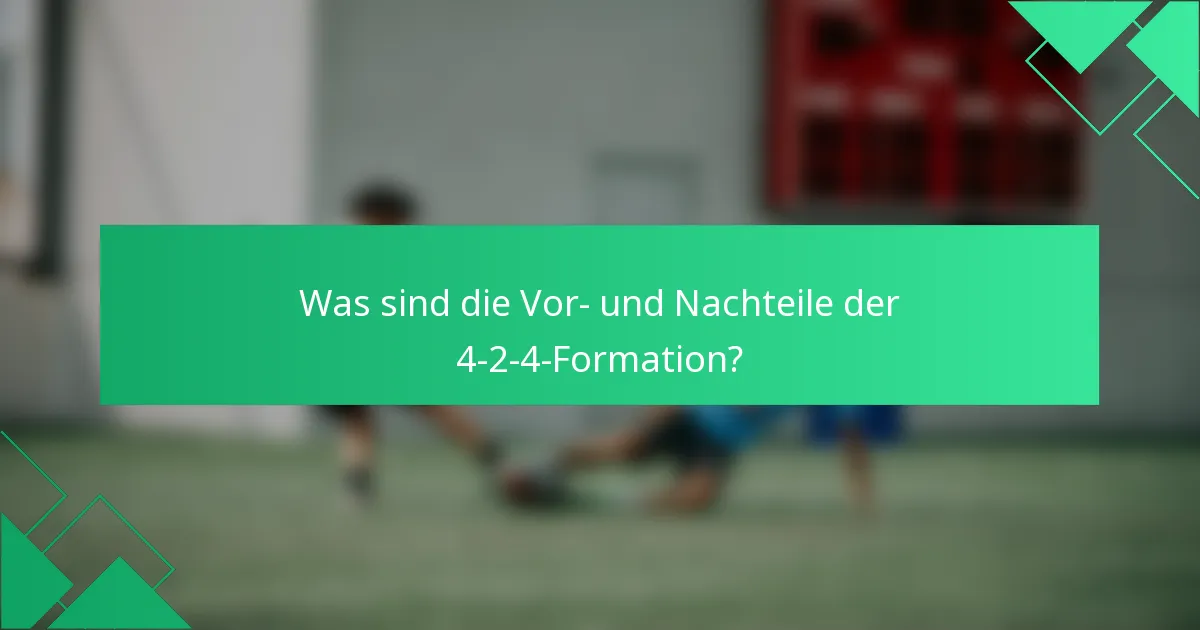 Was sind die Vor- und Nachteile der 4-2-4-Formation?
