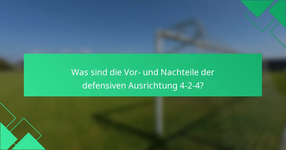 Was sind die Vor- und Nachteile der defensiven Ausrichtung 4-2-4?