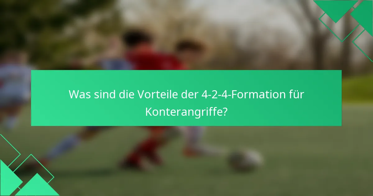 Was sind die Vorteile der 4-2-4-Formation für Konterangriffe?