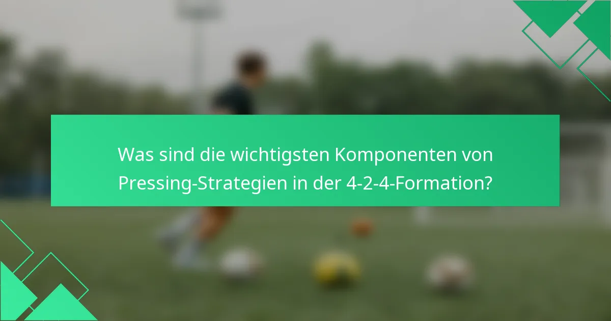 Was sind die wichtigsten Komponenten von Pressing-Strategien in der 4-2-4-Formation?