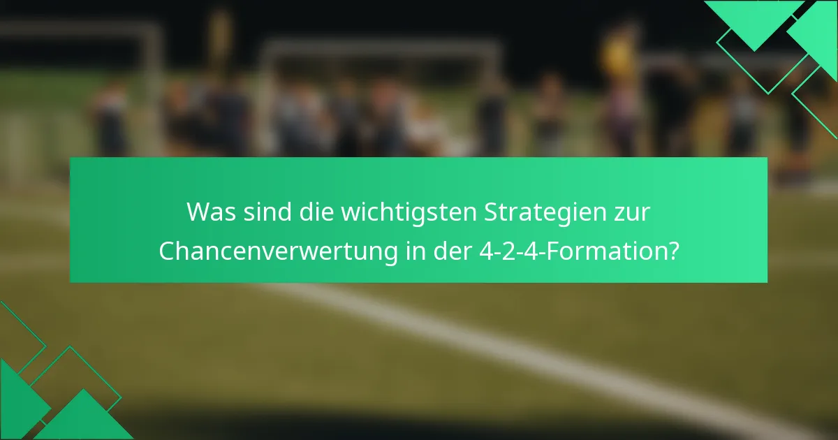 Was sind die wichtigsten Strategien zur Chancenverwertung in der 4-2-4-Formation?