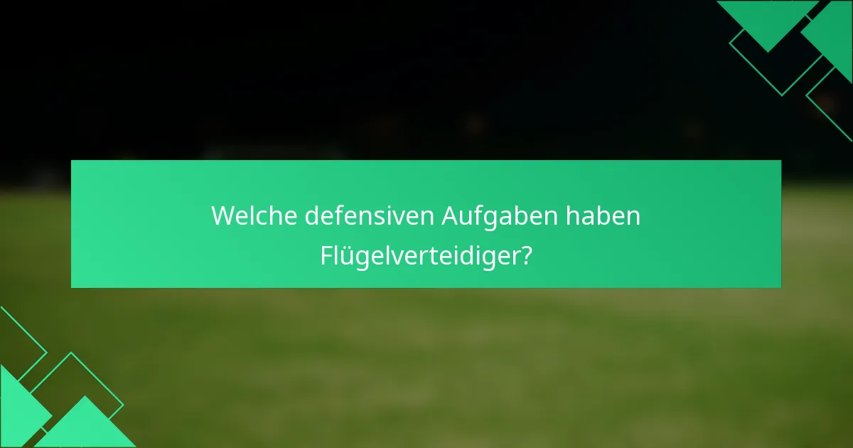 Welche defensiven Aufgaben haben Flügelverteidiger?
