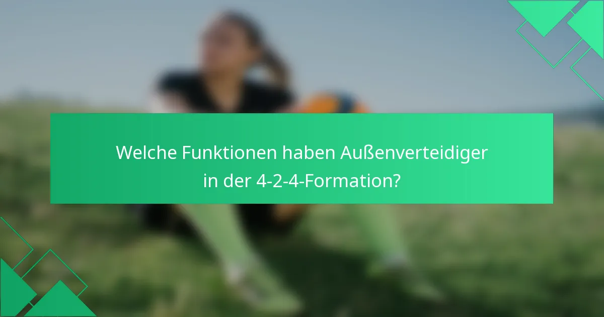 Welche Funktionen haben Außenverteidiger in der 4-2-4-Formation?