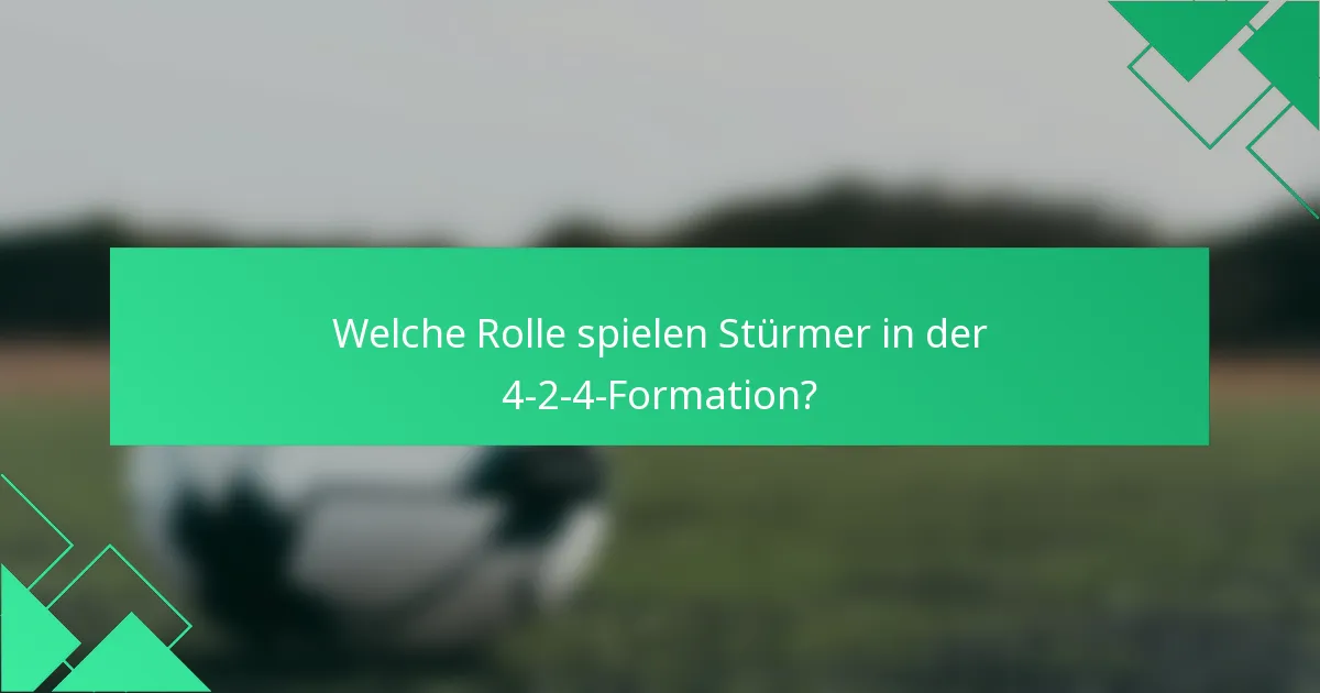 Welche Rolle spielen Stürmer in der 4-2-4-Formation?