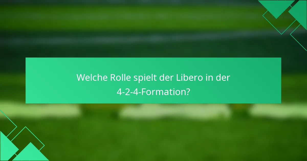 Welche Rolle spielt der Libero in der 4-2-4-Formation?