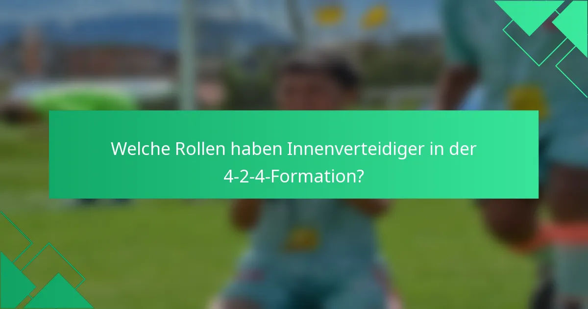 Welche Rollen haben Innenverteidiger in der 4-2-4-Formation?