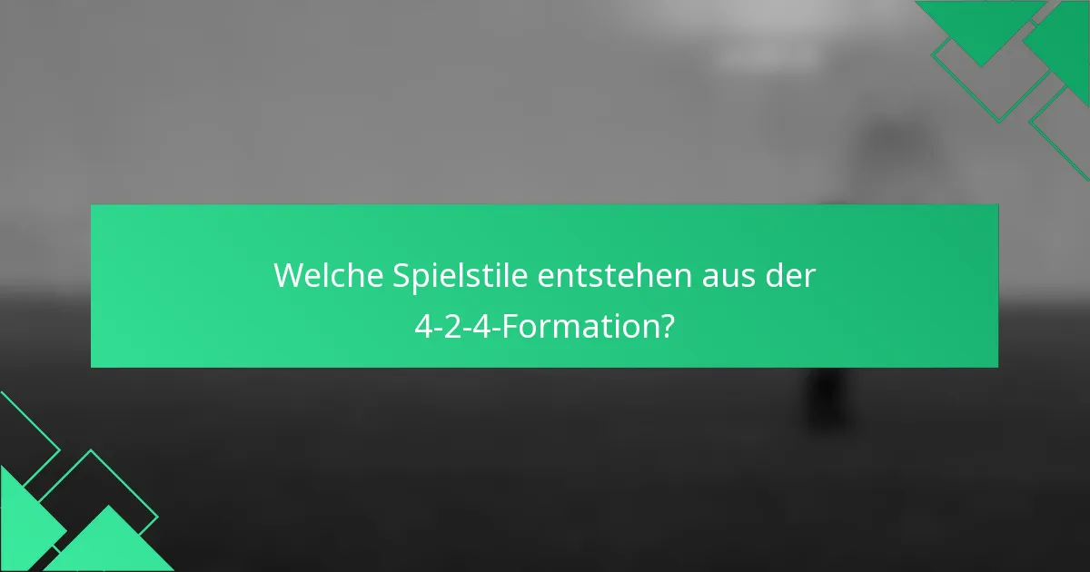 Welche Spielstile entstehen aus der 4-2-4-Formation?