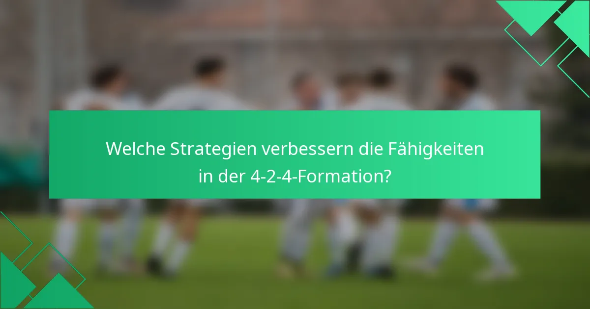 Welche Strategien verbessern die Fähigkeiten in der 4-2-4-Formation?