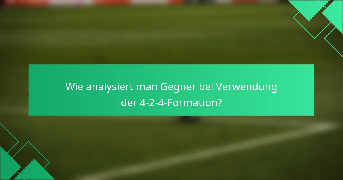 Wie analysiert man Gegner bei Verwendung der 4-2-4-Formation?