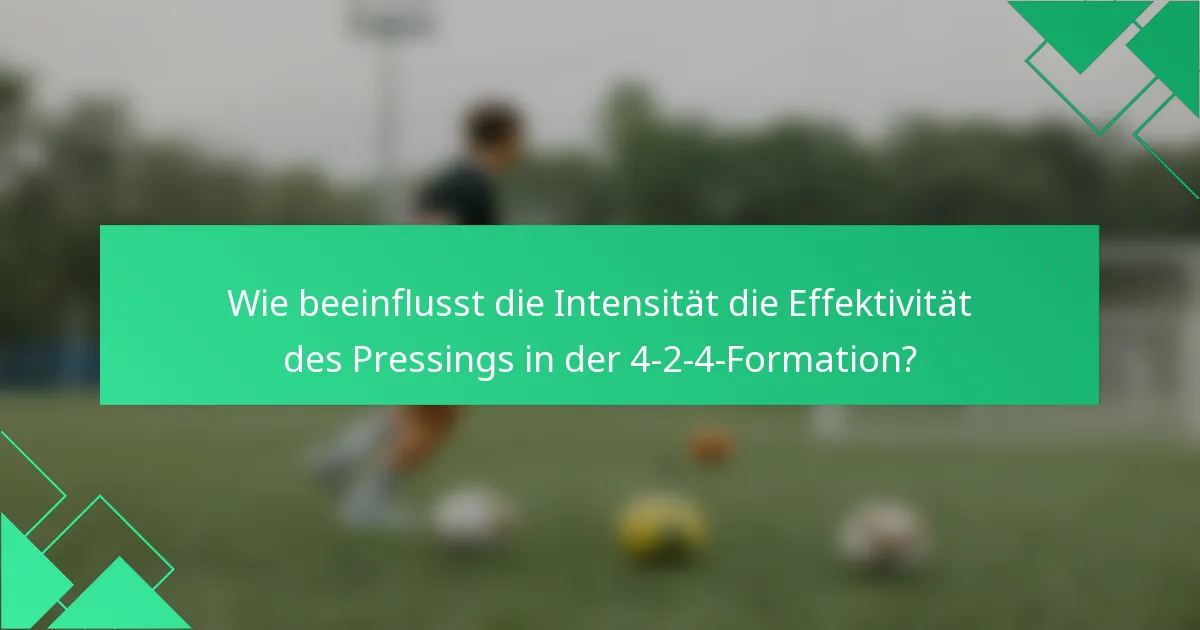 Wie beeinflusst die Intensität die Effektivität des Pressings in der 4-2-4-Formation?