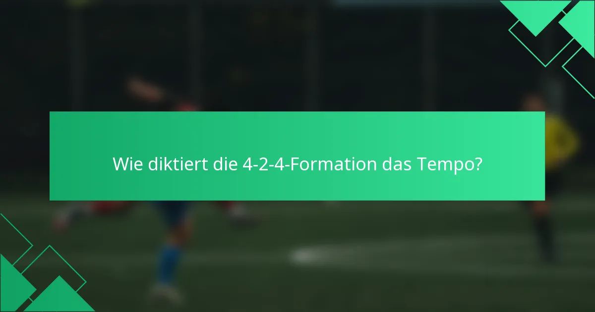 Wie diktiert die 4-2-4-Formation das Tempo?