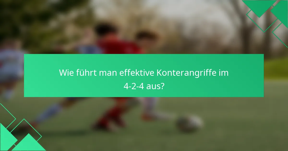 Wie führt man effektive Konterangriffe im 4-2-4 aus?