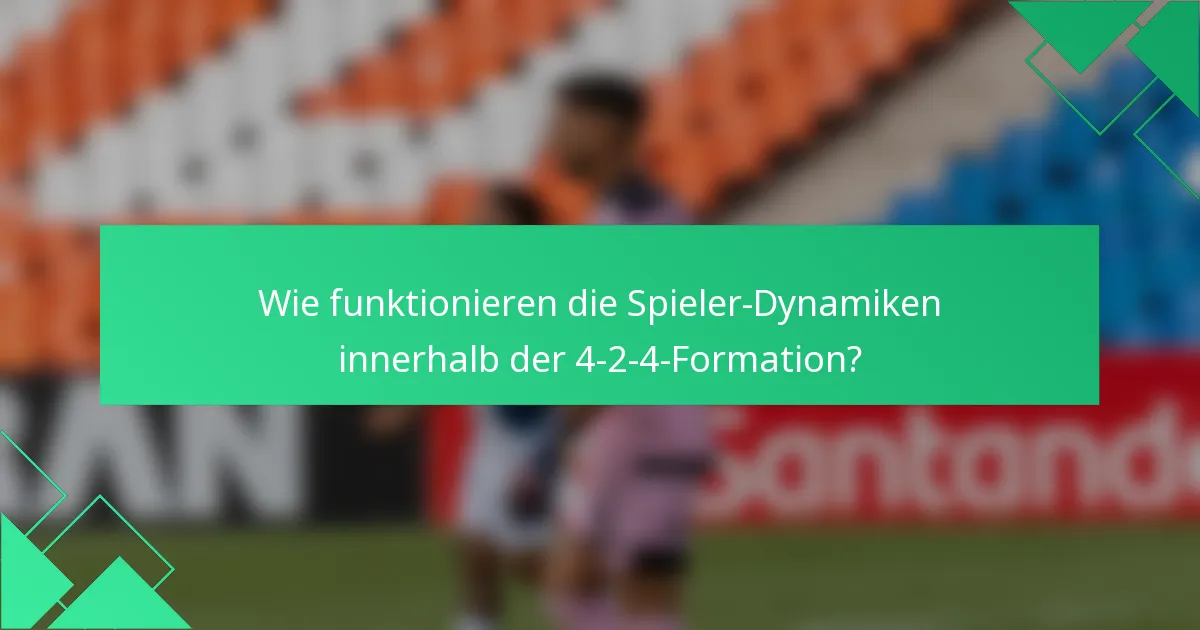 Wie funktionieren die Spieler-Dynamiken innerhalb der 4-2-4-Formation?