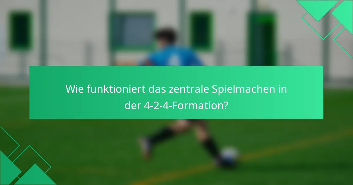 Wie funktioniert das zentrale Spielmachen in der 4-2-4-Formation?