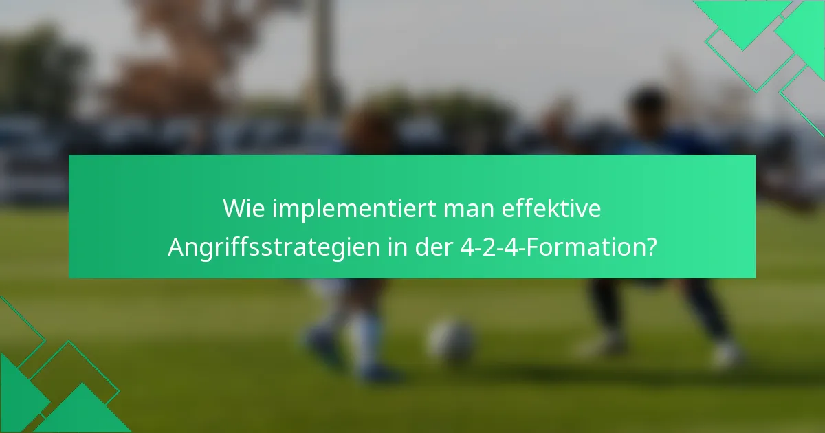 Wie implementiert man effektive Angriffsstrategien in der 4-2-4-Formation?