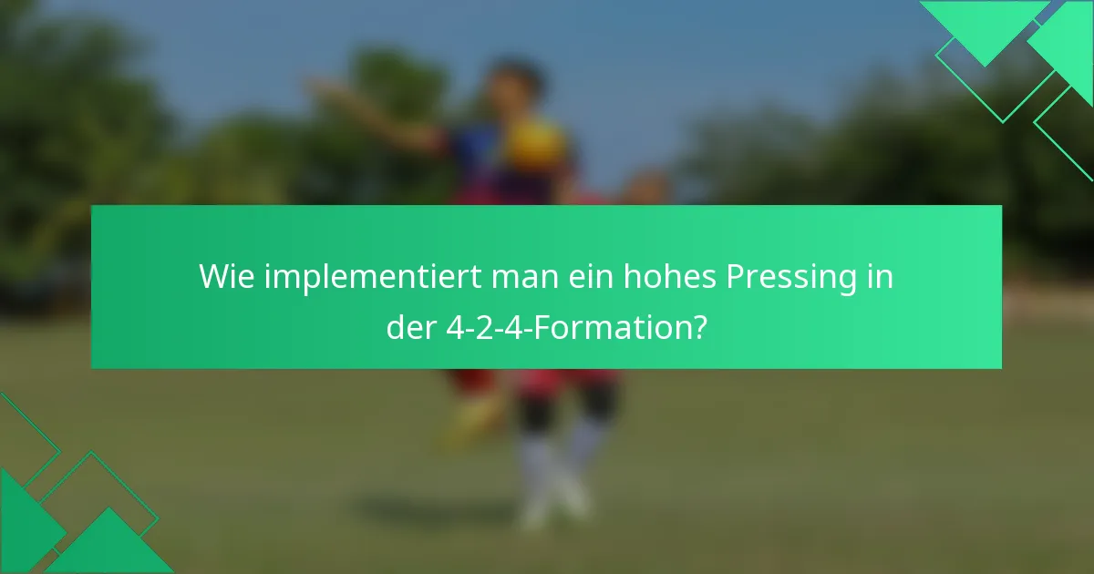 Wie implementiert man ein hohes Pressing in der 4-2-4-Formation?