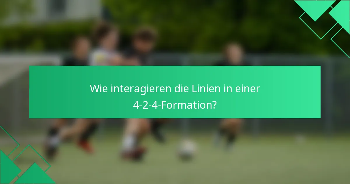 Wie interagieren die Linien in einer 4-2-4-Formation?