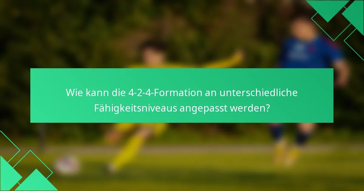 Wie kann die 4-2-4-Formation an unterschiedliche Fähigkeitsniveaus angepasst werden?