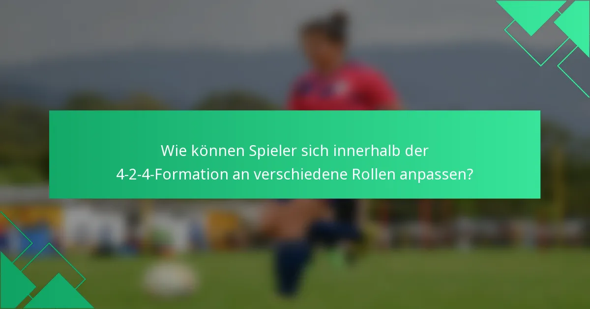 Wie können Spieler sich innerhalb der 4-2-4-Formation an verschiedene Rollen anpassen?