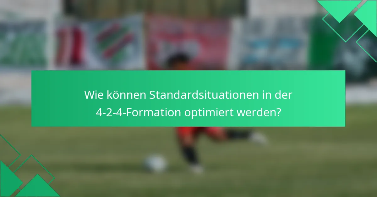Wie können Standardsituationen in der 4-2-4-Formation optimiert werden?