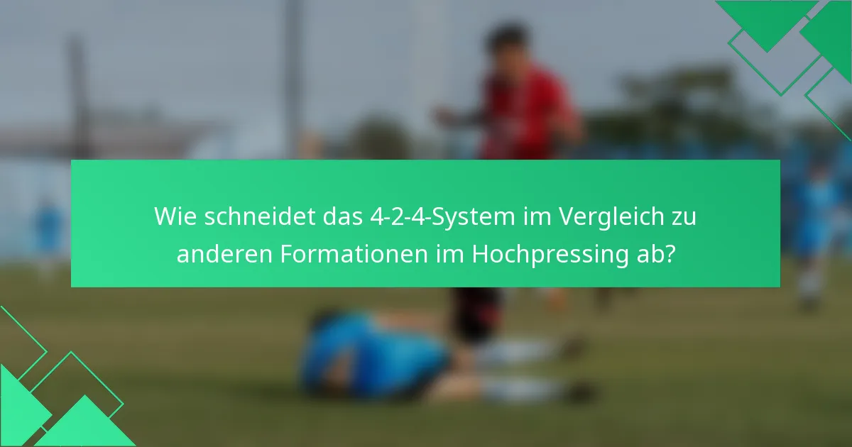 Wie schneidet das 4-2-4-System im Vergleich zu anderen Formationen im Hochpressing ab?