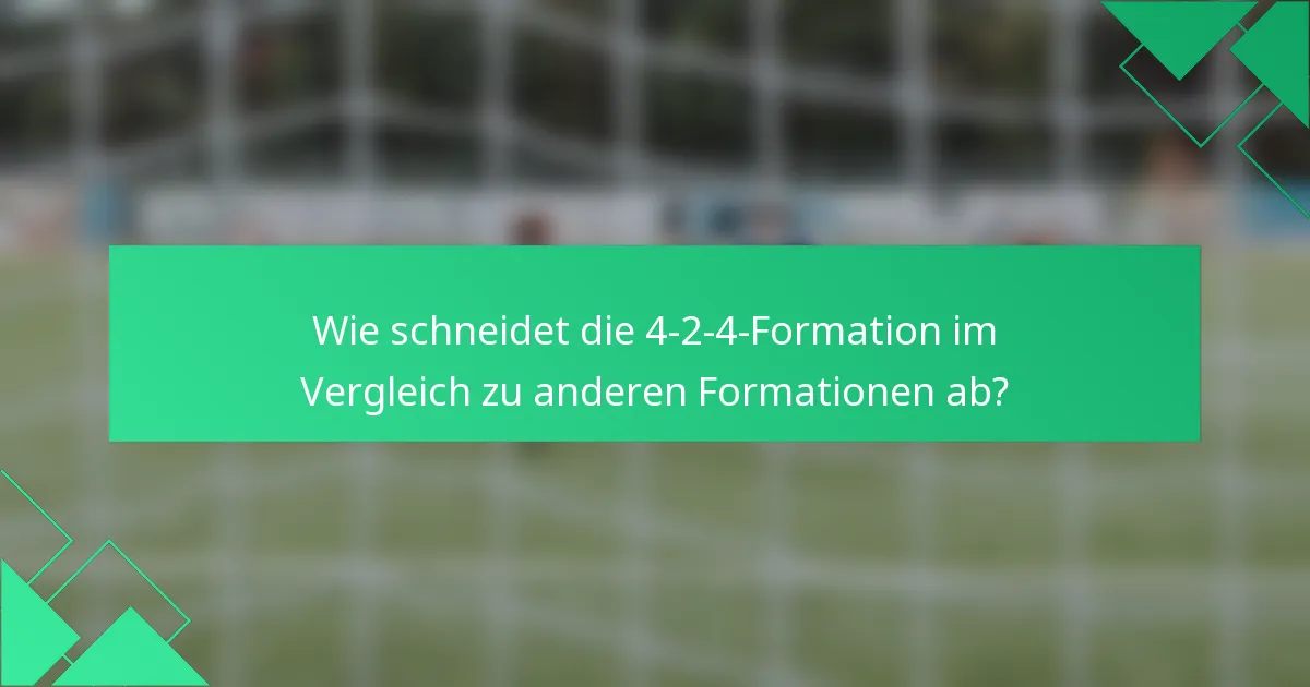 Wie schneidet die 4-2-4-Formation im Vergleich zu anderen Formationen ab?