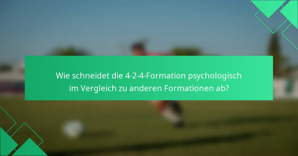Wie schneidet die 4-2-4-Formation psychologisch im Vergleich zu anderen Formationen ab?