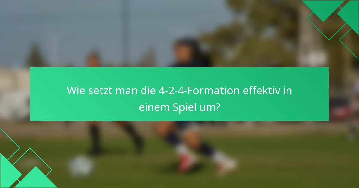 Wie setzt man die 4-2-4-Formation effektiv in einem Spiel um?
