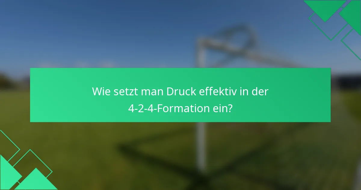 Wie setzt man Druck effektiv in der 4-2-4-Formation ein?