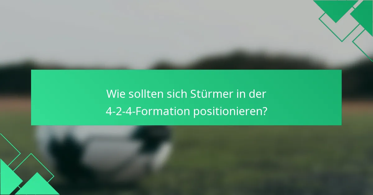 Wie sollten sich Stürmer in der 4-2-4-Formation positionieren?