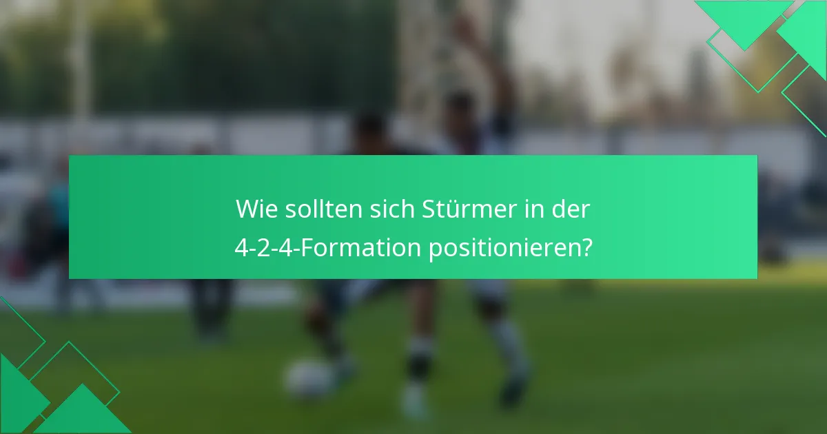 Wie sollten sich Stürmer in der 4-2-4-Formation positionieren?