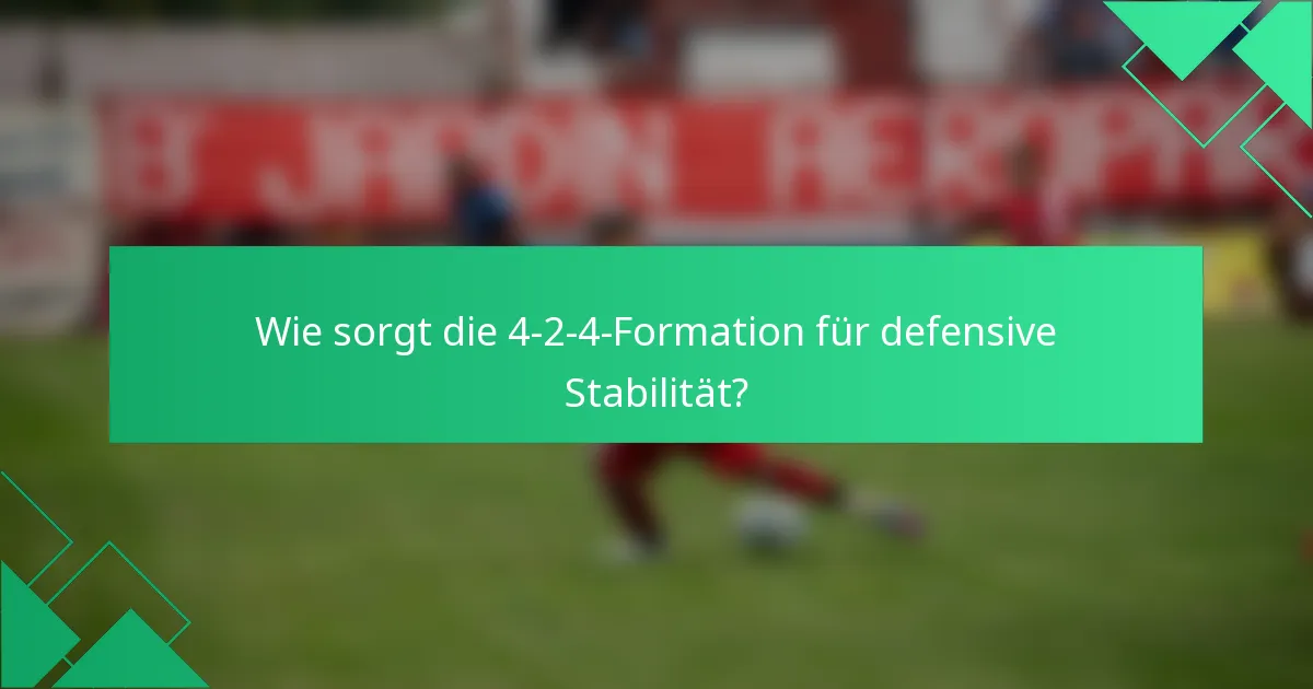 Wie sorgt die 4-2-4-Formation für defensive Stabilität?